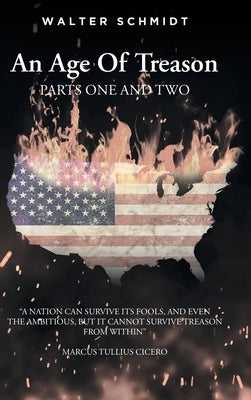 An Age Of Treason Parts One And Two by Schmidt, Walter