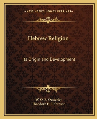 Hebrew Religion: Its Origin and Development by Oesterley, W. O. E.