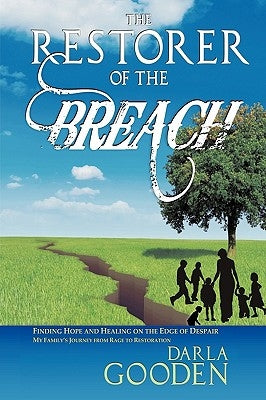 The Restorer of the Breach: Finding Hope and Healing on the Edge of Despair by Gooden, Darla L.