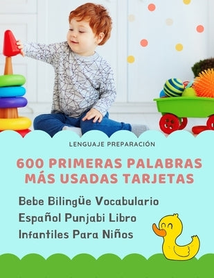600 Primeras Palabras Más Usadas Tarjetas Bebe Bilingüe Vocabulario Español Punjabi Libro Infantiles Para Niños: Aprender imaginario diccionario básic by Preparacion, Lenguaje