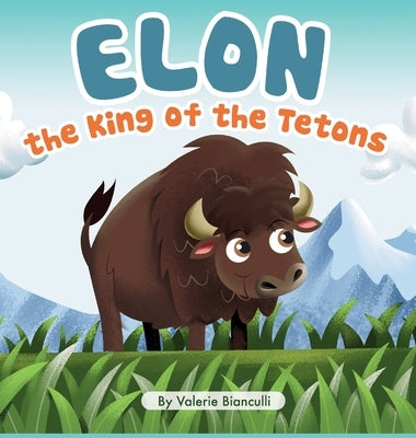 Elon the King of the Tetons by Bianculli, Valerie
