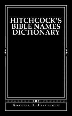 Hitchcock's Bible Names Dictionary by Shaver, Derek A.