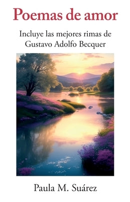 Poemas de amor: Incluye las mejores rimas de Gustavo Adolfo Becquer by Suárez, Paula M.