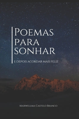 Poemas para sonhar e depois acordar mais feliz by Castelo Branco, Maxwellma