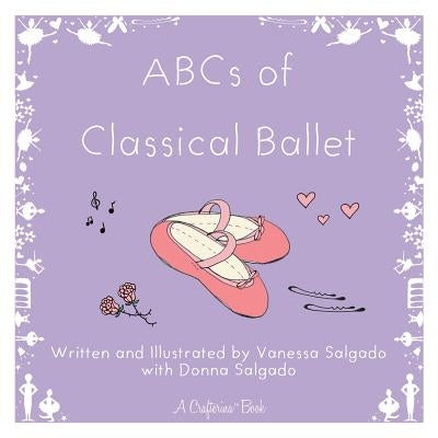ABCs of Classical Ballet by Salgado, Vanessa