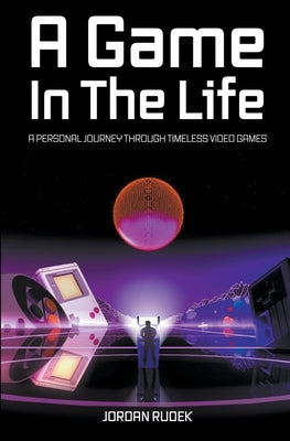 A Game In The Life by Rudek, Jordan