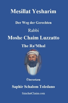 Mesillat Yesharim - Der Weg der Gerechten by Ra'mhal, Rabbi Moshe Chaim Luzzatto