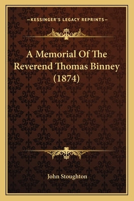 A Memorial Of The Reverend Thomas Binney (1874) by Stoughton, John