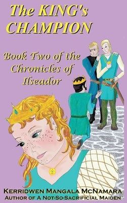 The King's Champion: Book Two of the Chronicles of Ilseador by McNamara, Kerridwen Mangala