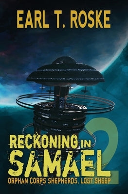 Reckoning in Samael: Orphan Corps Shepherds by Roske, Earl T.