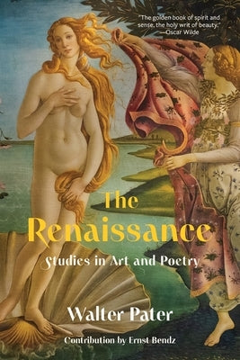 The Renaissance: Studies in Art and Poetry (Warbler Classics Annotated Edition) by Pater, Walter