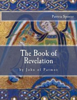 The Book of Revelation: by John of Patmos by Spencer, Patricia M.