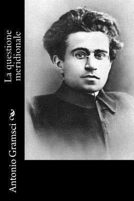 La Questione Meridionale by Gramsci, Antonio