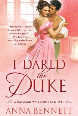 I Dared the Duke: A Wayward Wallflowers Novel by Bennett, Anna
