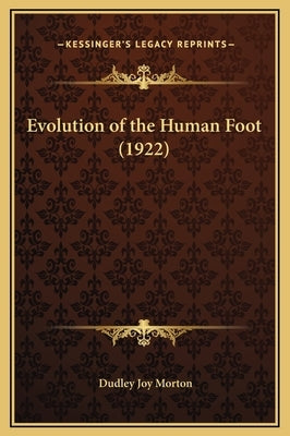 Evolution of the Human Foot (1922) by Morton, Dudley Joy