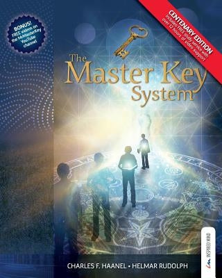 The Master Key System - Centenary Edition: Live Your Life on Higher Planes by Haanel, Charles Francis