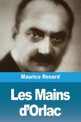 Les Mains d'Orlac by Renard, Maurice