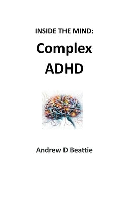 Complex ADHD by Beattie, Andrew D.