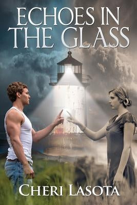 Echoes in the Glass: A Lighthouse Novel by Lasota, Cheri