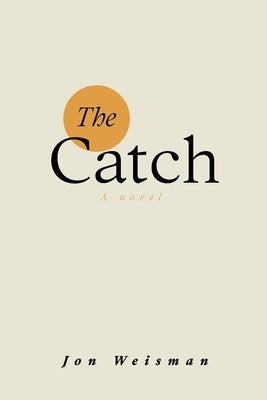 The Catch by Weisman, Jon