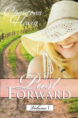 Past Forward: Volume One by Havig, Chautona