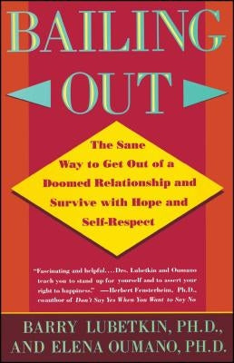 Bailing Out: Sane Way Get Out of Doomed Relationship and Survive with Hope and Self-Respect by Lubetkin, Barry