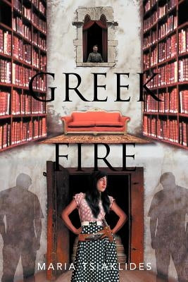 Greek Fire by Tsiaklides, Maria