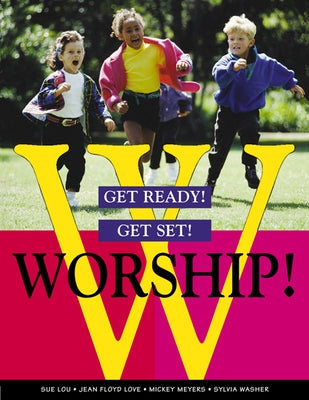 Get Ready! Get Set! Worship! by Lou, Sue