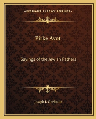 Pirke Avot: Sayings of the Jewish Fathers by Gorfinkle, Joseph I.