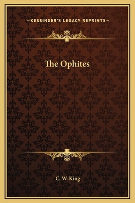 The Ophites by King, C. W.