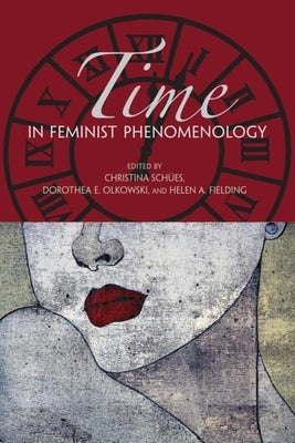 Time in Feminist Phenomenology by Schües, Christina
