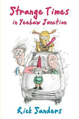 Strange Times in Yeehaw Junction by Sanders, Rick