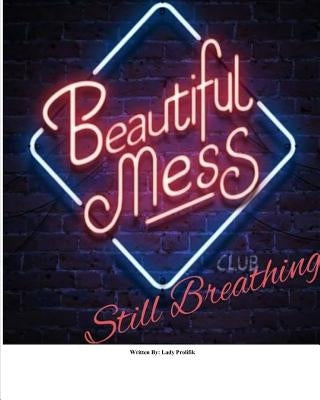 Beautiful Mess, Still Breathing by Prolifik, Lady