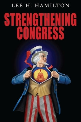 Strengthening Congress by Hamilton, Lee H.