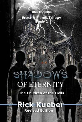 Shadows of Eternity: The Children of the Owls by Kueber, Rick