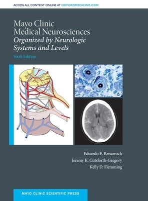 Mayo Clinic Medical Neurosciences: Organized by Neurologic System and Level by Benarroch, Eduardo E.