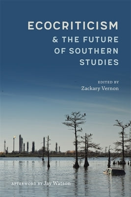 Ecocriticism and the Future of Southern Studies by Vernon, Zackary