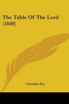 The Table Of The Lord (1840) by Fry, Caroline