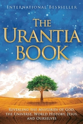 The Urantia Book: Revealing the Mysteries of God, the Universe, World History, Jesus, and Ourselves by Foundation, Urantia