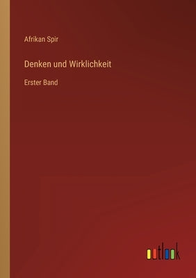 Denken und Wirklichkeit: Erster Band by Spir, Afrikan