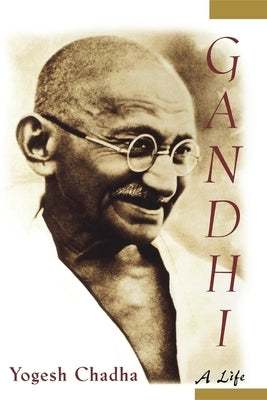 Gandhi: A Life by Chadha, Yogesh