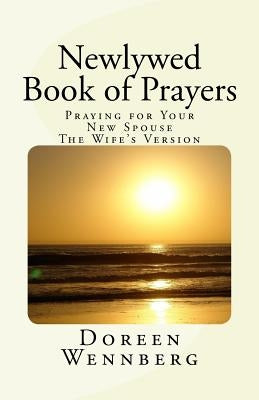 Newlywed Book of Prayers: Praying for Your New Spouse, the Wife's Version by Wennberg, Doreen