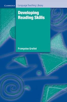 Developing Reading Skills: A Practical Guide to Reading Comprehension Exercises by Grellet, Francoise