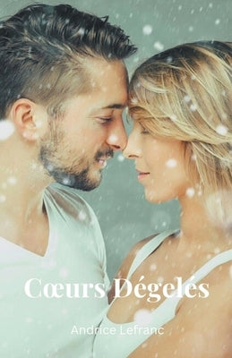 Coeurs Dégelés by Lefranc, Andrice