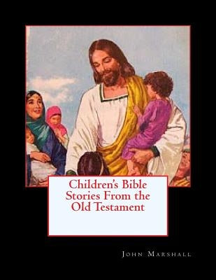 Children's Bible Stories From the Old Testament by Marshall, John
