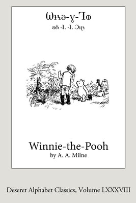 Winnie-the-Pooh (Deseret Alphabet Edition) by Milne, A. A.