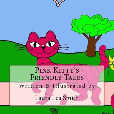 Pink Kitty's Friendly Tales by Smith, Laura Lea