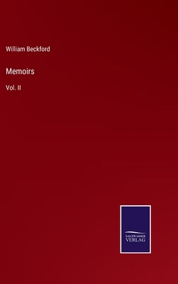 Memoirs: Vol. II by Beckford, William