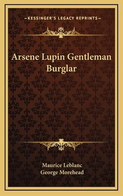 Arsene Lupin Gentleman Burglar by Leblanc, Maurice