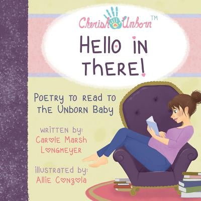 Hello in There!-Poetry to Read to the Unborn Baby by Longmeyer, Carole Marsh
